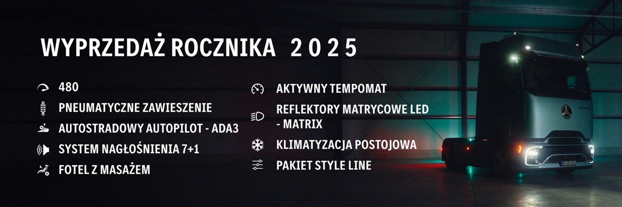 Ogłaszamy wyjątkową wyprzedaż rocznika 2025! Skorzystaj z dostępu do najnowszych modeli Mercedes-Benz Trucks